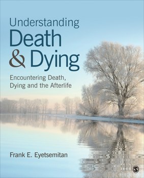 Paperback Understanding Death and Dying: Encountering Death, Dying, and the Afterlife Book