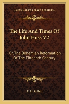 Paperback The Life And Times Of John Huss V2: Or, The Bohemian Reformation Of The Fifteenth Century Book