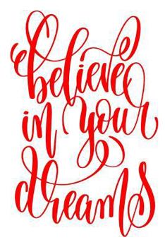 Believe In Your Dreams: 6x9 College Ruled Line Paper 150 Pages