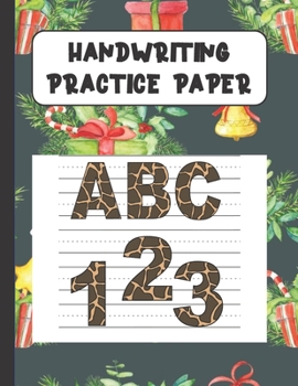Handwriting Practice Paper ABC: Handwriting Paper For Kids: ABC First writing  Blank Dotted Lined Sheets Notebook for K-3 Students ,120 pages, 8.5x11 (Christmas Candy and Presents Themed cover)