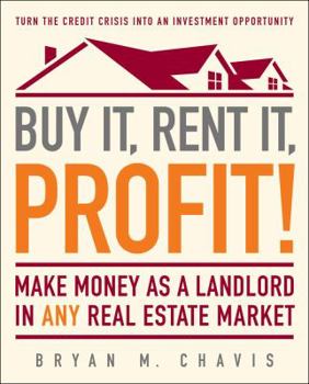 Paperback Buy It, Rent It, Profit!: Make Money as a Landlord in Any Real Estate Market Book