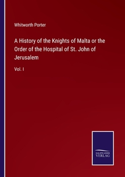 Paperback A History of the Knights of Malta or the Order of the Hospital of St. John of Jerusalem: Vol. I Book