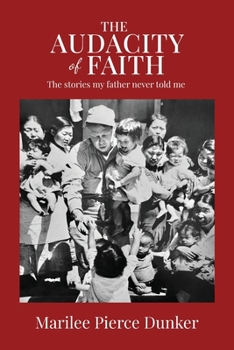 The Audacity of Faith: The stories my father never told me.