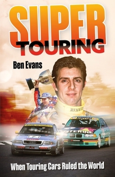 Hardcover Super Touring : When Touring Cars Ruled the World Book