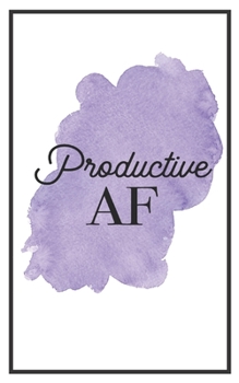 Productive AF: 5x8 Funny Lined Journal | Sarcastic Notebook Perfect for Coworker or Friend (Funny Office Notebooks) (Sarcastic Office Journals + Notebooks)