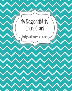Paperback My Responsibility Chore Chart: Daily and Weekly Chores for Children Book