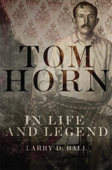 Hardcover Tom Horn in Life and Legend Book