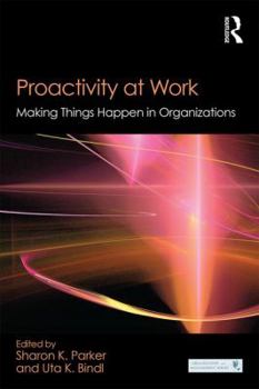 Paperback Proactivity at Work: Making Things Happen in Organizations Book