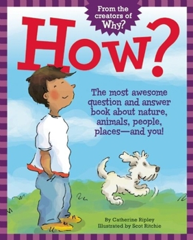 Hardcover How?: The Most Awesome Question and Answer Book about Nature, Animals, People, Places -- And You! Book