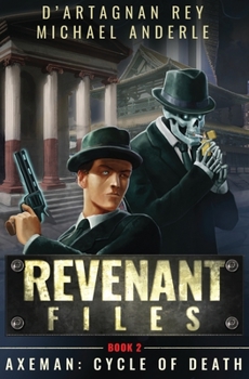 Axeman: Cycle of Death - Book #2 of the Revenant Files