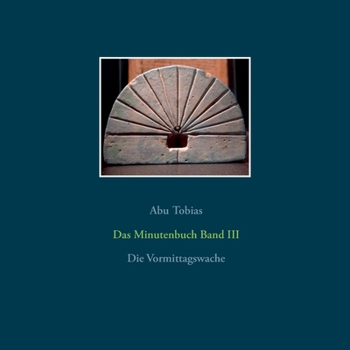 Paperback Das Minutenbuch Band III: Die Vormittagswache [German] Book