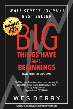 Paperback Big Things Have Small Beginnings: Learn to Play the Great Game Book