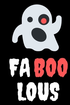FA BOO LOUS: Halloween Themed Journal For Everyone Who Loves The Spooky Season Fit As Gag Gift For Family and Friends This Creepy Holidays and Beyond