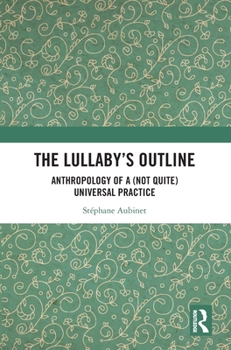 Hardcover The Lullaby's Outline: Anthropology of a (Not Quite) Universal Practice Book