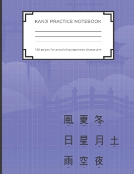 Kanji Practice Notebook: Handwriting Kanji Practice Workbook for practicing Japanese characters. Perfect Gift for Adults, Tweens, Teens - simply ... the japanese letters (8,5 x 11 - 120 pages)