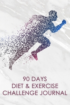 90 Days Diet & Exercise Challenge Journal: Daily Food and Exercise Journal to Help You Become the Best Version of Yourself 90 Days Meal Activity Tracker Fitness Cultivate Logbook Track Your Eating for