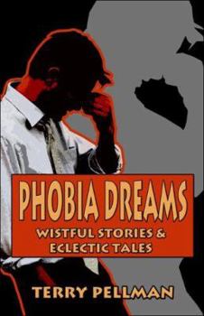 Paperback Phobia Dreams: Wistful Stories And Eclectic Tales Book
