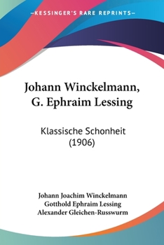 Johann Winckelmann, G. Ephraim Lessing: Klassische Schonheit (1906)