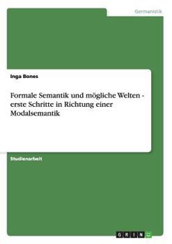 Paperback Formale Semantik und mögliche Welten - erste Schritte in Richtung einer Modalsemantik [German] Book
