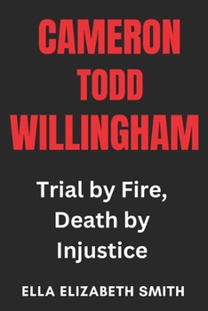 Paperback Cameron Todd Willingham: Trial by Fire, Death by Injustice Book