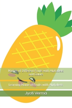 Names of Different Fruits with Alphabets and Colors: Learning Name of Fruits with Alphabets