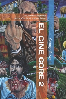 El cine gore 2. Una historia sangrienta.: De los años 80 al nuevo milenio. (Spanish Edition)