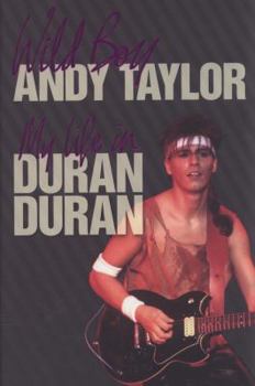 Hardcover Wild Boy: My Life in Duran Duran Book