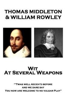 Wit at Several Weapons: "twas Well Receiv'd Before, and We Dare Say, You Now Are Welcome to No Vulgar Play"