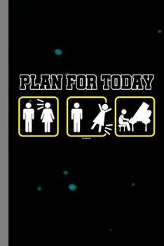 Paperback Plan For Today: Piano Instrumental Gift For Musicians (6x9) Music Notes Paper Book