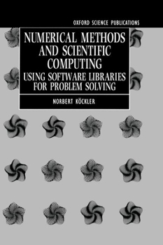 Hardcover Numerical Methods and Scientific Computing: Using Software Libraries for Problem Solving Book