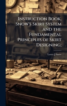 Hardcover Instruction Book, Snow's Skirt System and the Fundamental Principles of Skirt Designing; Book