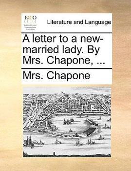 Paperback A letter to a new-married lady. By Mrs. Chapone, ... Book