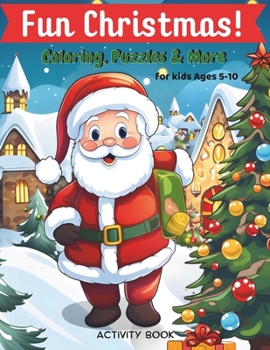 Paperback Fun Christmas! Coloring, Puzzles & More: Activity book for kids ages 5-10 Book