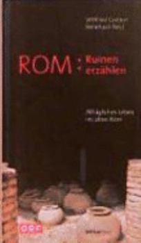 Hardcover Rom. Ruinen erzählen. Alltägliches Leben im alten Rom. [German] Book