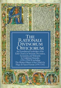 Paperback The Rationale Divinorum Officiorum: The Foundational Symbolism of the Early Church, Its Structure, Decoration, Sacraments, and Vestments Book