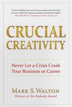 Paperback Crucial Creativity: Never Let a Crisis Crash Your Business or Career Book
