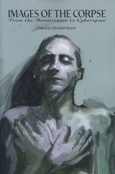 Paperback Images of the Corpse: From the Renaissance to Cyberspace Book