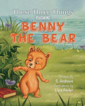 Paperback These Three Things: Featuring Benny The Bear Book