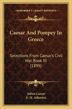 Paperback Caesar And Pompey In Greece: Selections From Caesar's Civil War, Book III (1899) Book