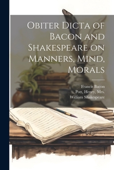 Paperback Obiter Dicta of Bacon and Shakespeare on Manners, Mind, Morals Book