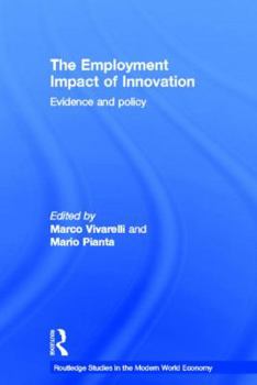 Hardcover The Employment Impact of Innovation: Evidence and Policy (Routledge Studies in the Modern World Economy) Book