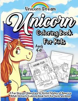Unicorn Coloring Book for Kids Ages 4-8: A Fun Unicorn Adventure in United States of America (USA) Activity Coloring Book Gift for Girls and Boys