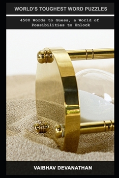 World's Toughest Word Puzzles: 4500 Words to Guess, a World of Possibilities to Unlock (Miscellaneous Word Puzzles)