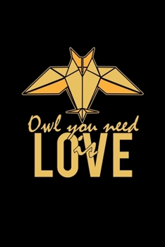 Paperback Owl you need is love: 6x9 Origami - dotgrid - dot grid paper - notebook - notes Book