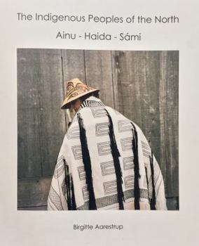 Paperback The Indigenous Peoples of the North: Ainu - Haida - Sami Book