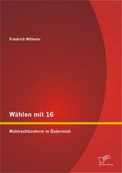 Paperback Wählen mit 16: Wahlrechtsreform in Österreich [German] Book