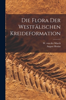 Paperback Die Flora der Westfälischen Kreideformation [German] Book