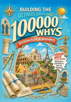 Building the Ultimate Brain 100,000 Whys: Architecture and Wonders in English | Famous Landmarks, Building Design, Engineering, World Monuments, Construction and STEM Learning for Curious Kids