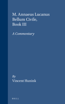 M. Annaeus Lucanus Bellum Civile Book III: A Commentary