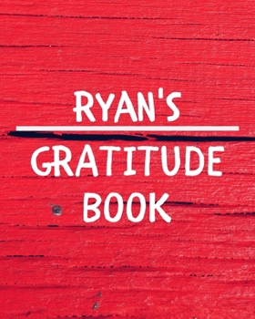 Ryan's Gratitude Journal: Gratitude Goal Journal Gift for Ryan Planner / Notebook / Diary / Unique Greeting Card Alternative